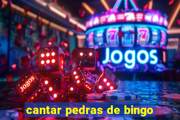 cantar pedras de bingo